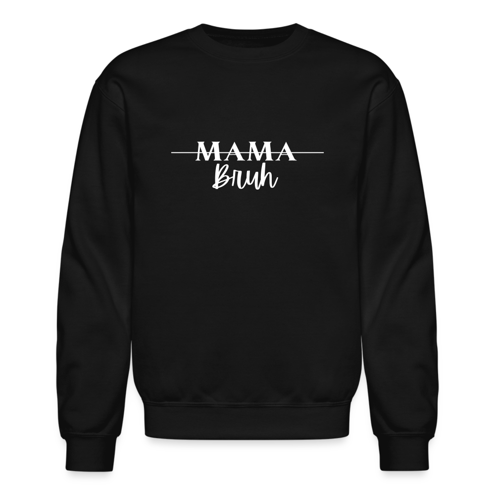 Mama - Bruh Crewneck - black