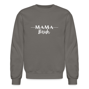 Mama - Bruh Crewneck - asphalt gray